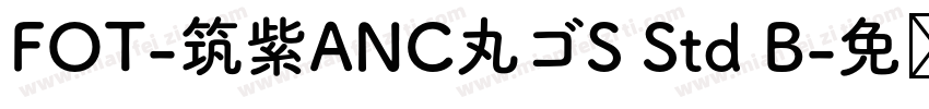 FOT-筑紫ANC丸ゴS Std B字体转换